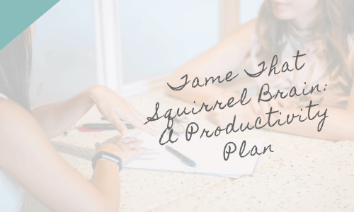 How To Be More Productive: Tame Your Squirrel Brain